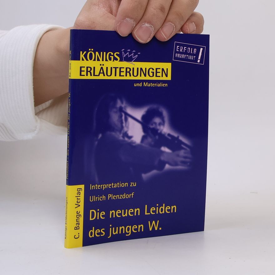 Rüdiger Bernhardt Königs Erläuterungen und Materialien - 304: Erläuterungen zu Ulrich Plenzdorf, Die neuen Leiden des jungen W.