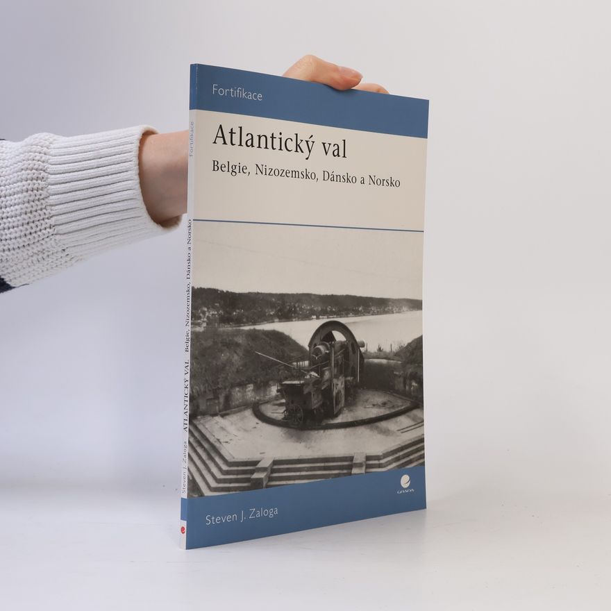 Steven Zaloga Atlantický val - Belgie, Nizozemsko, Dánsko a Norsko