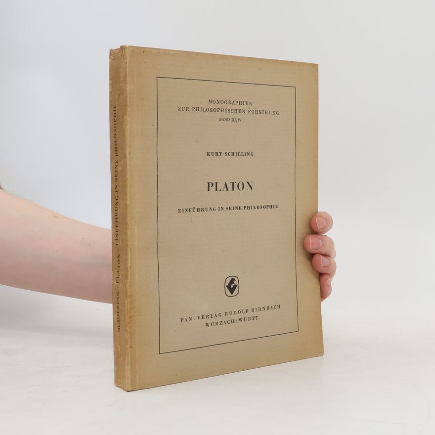 Kurt Schilling Platon. Einführung in seine Philosophie Monographien zur philosophischen Forschung. Band III/IV.
