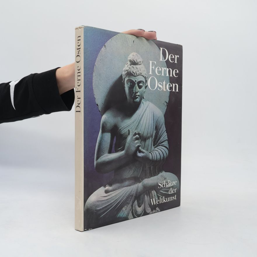 Various authors Der Ferne Osten. Schätze der Weltkunst