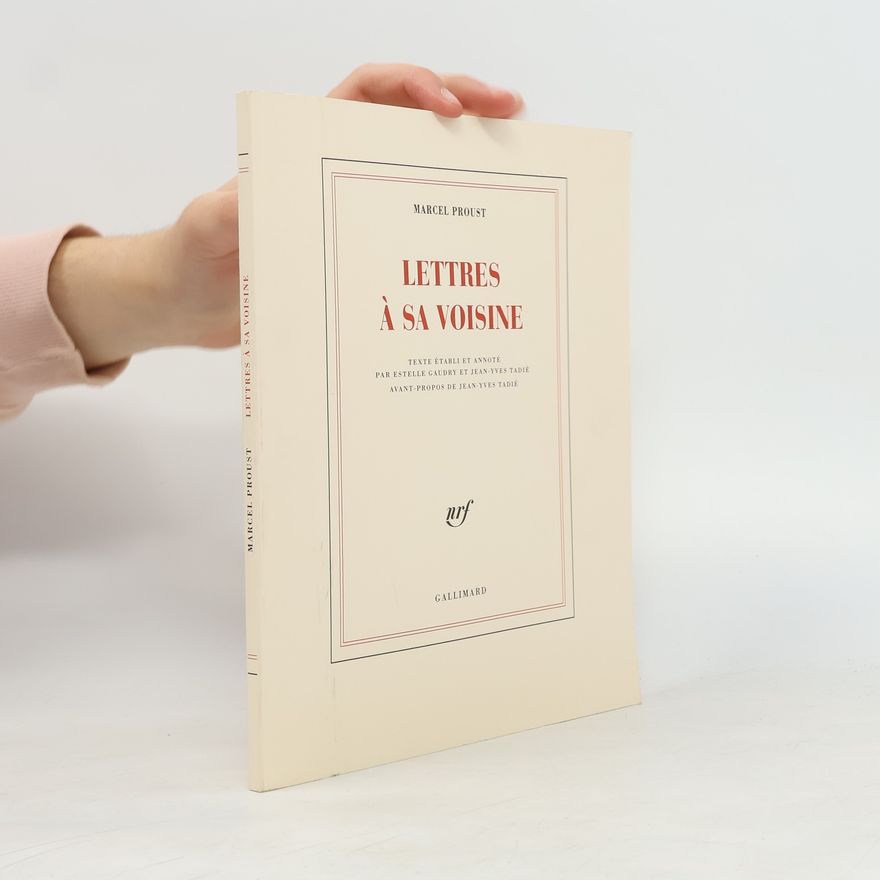 Estelle Gaudry Lettres à sa voisine - Texte établi et annoté par Estelle Gaudry et Jean-Yves Tadié - Avant-propos de Jean-Yves Tadié