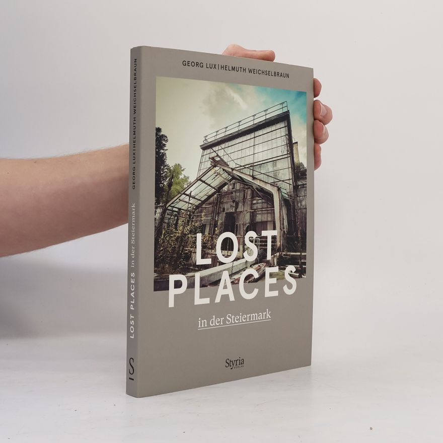 Georg Lux Lost Places in der Steiermark