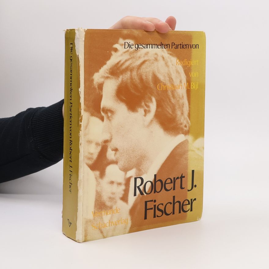 Robert J. Fischer Die gesammelten Partien von Robert J. Fischer