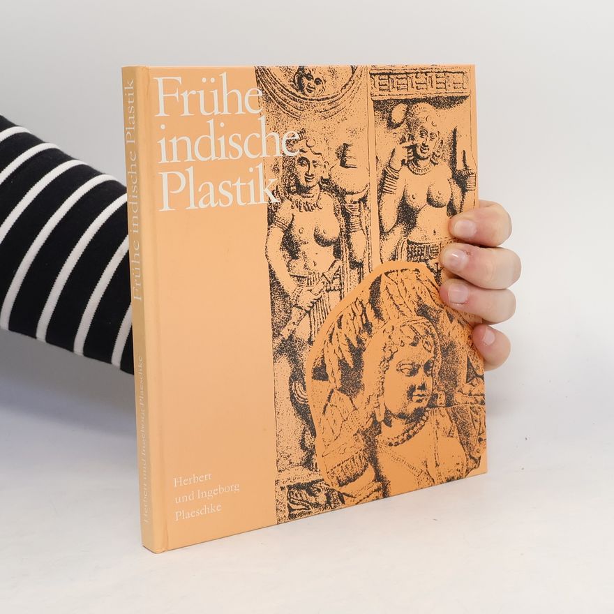 Herbert Plaeschke Frühe indische Plastik