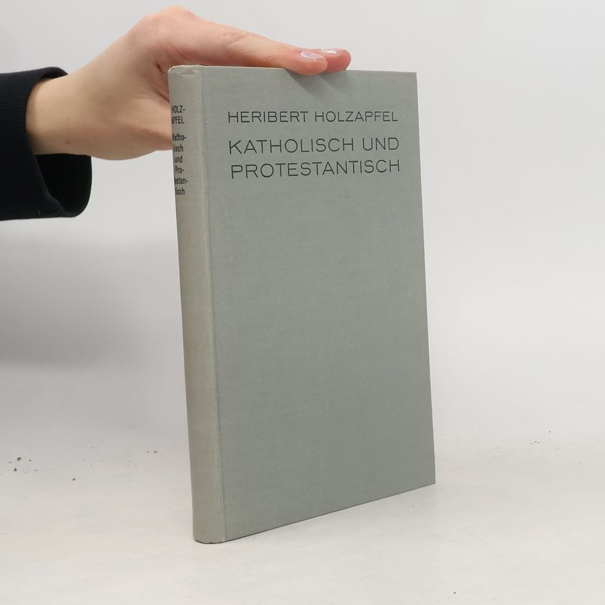 Heribert Holzapfel Katholisch und Protestantisch
