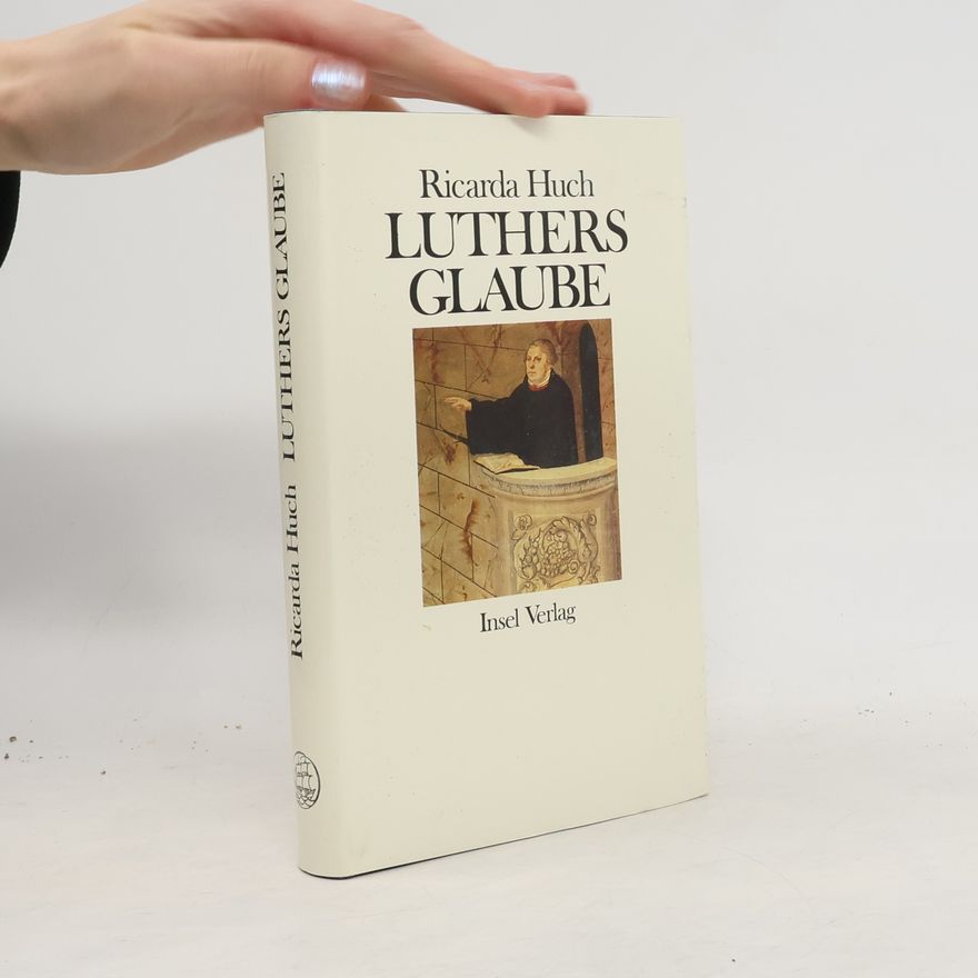 Ricarda Huch Luthers Glaube