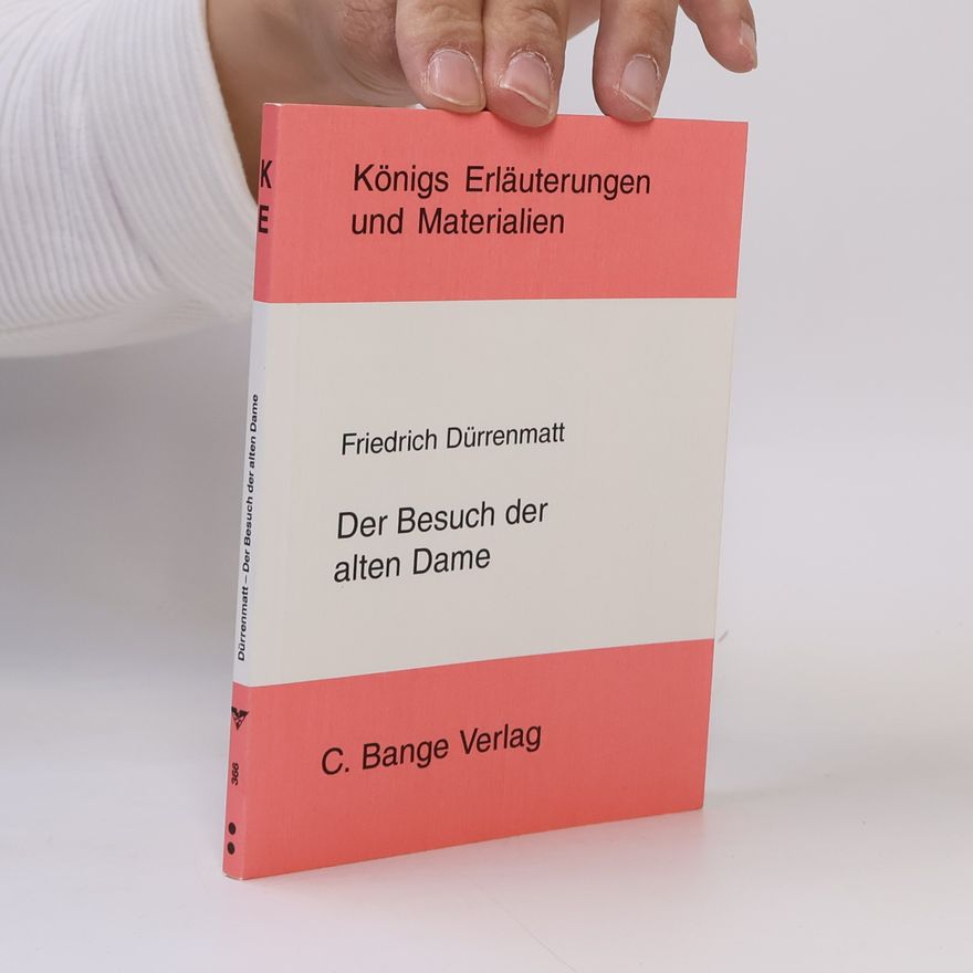 Reinhard Kästler Königs Erläuterungen und Materialien - 366: Erläuterungen zu Friedrich Dürrenmatt, Der Besuch der alten Dame