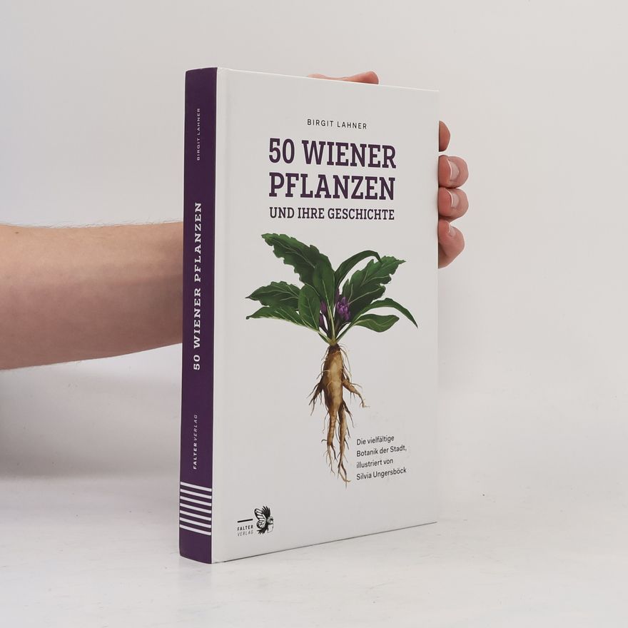 Silvia Ungersböck Kultur für Genießer: 50 Wiener Pflanzen und ihre Geschichte