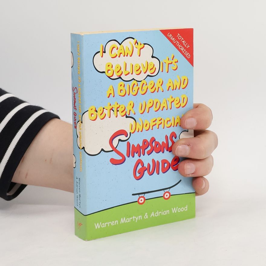 Warren Martyn I Can't Believe It's a Bigger and Better Updated Unofficial Simpsons Guide