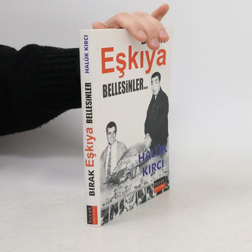 Halûk Kırcı Bırak eşkıya bellesinler