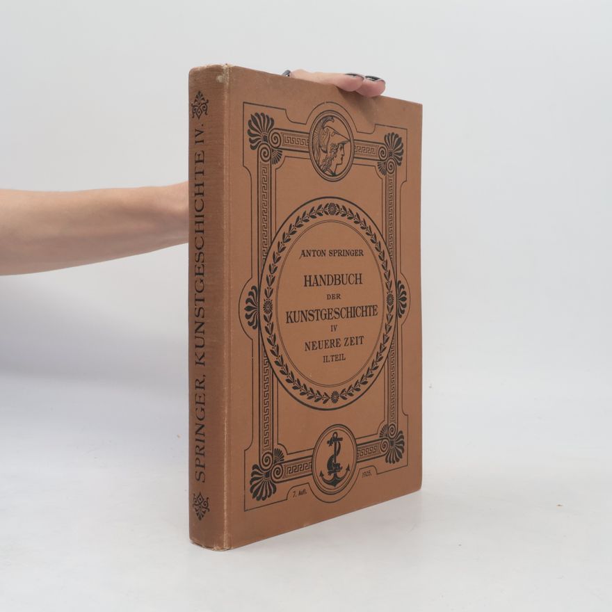 Anton Heinrich Springer Handbuch der Kunstgeschichte IV. Neuere Zeit II. Teil