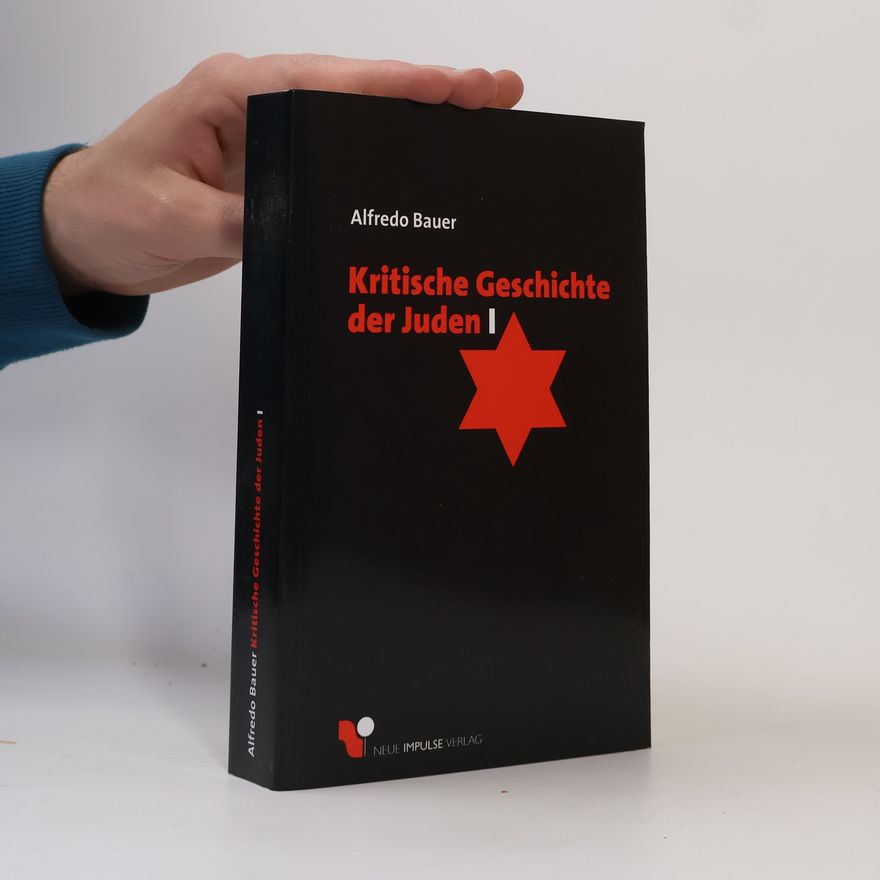 Alfredo Bauer Kritische Geschichte der Juden, Bd. 1