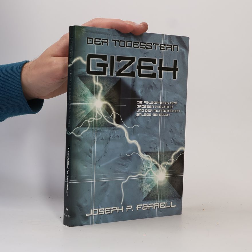 Joseph P. Farrell Der Todesstern Gizeh