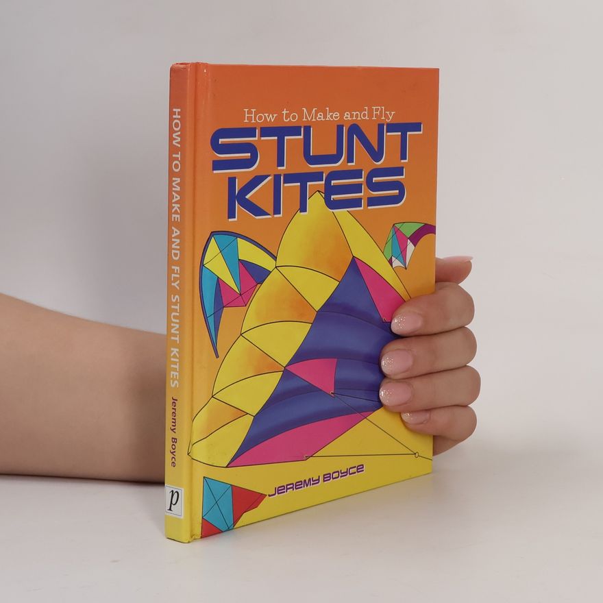 Jeremy Boyce How to Make and Fly Stunt Kites