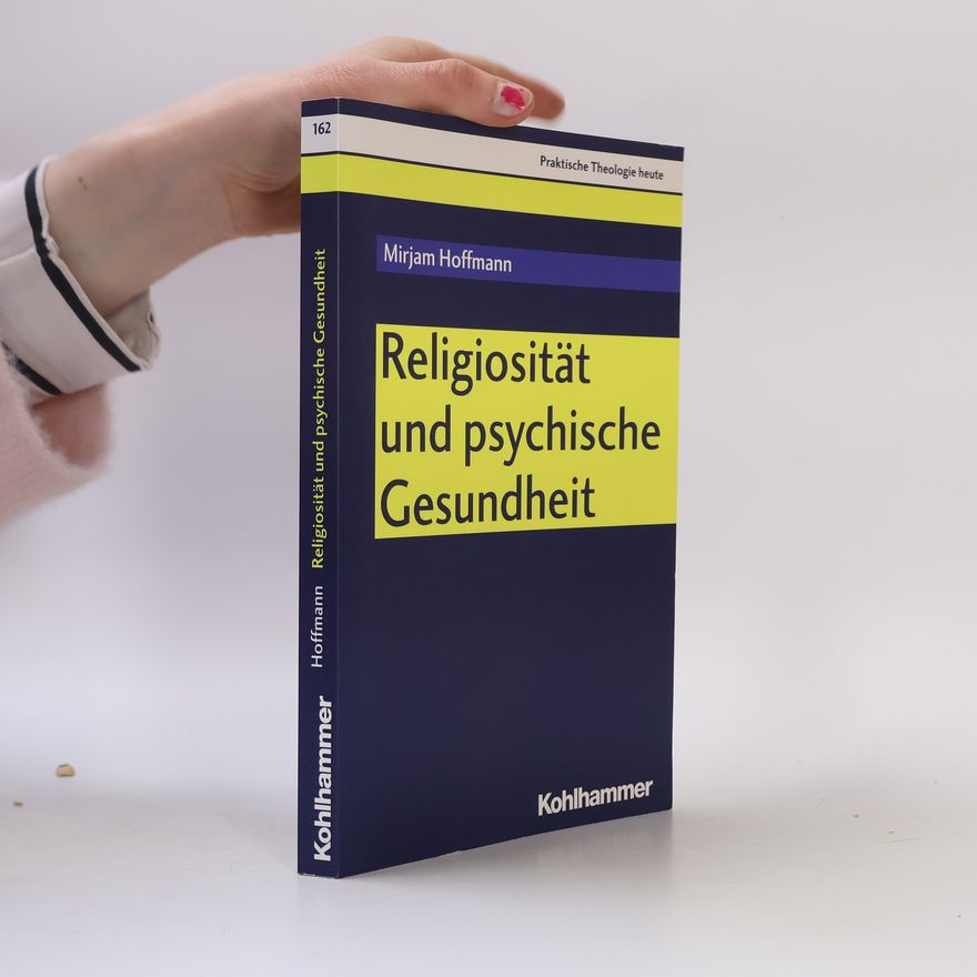 Mirjam Hoffmann Praktische Theologie heute - 162: Religiosität und psychische Gesundheit