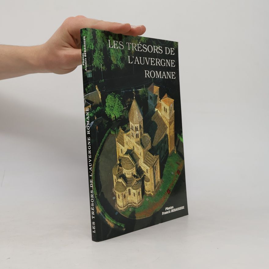 Francis Debaisieux Les trésors de l'Auvergne romane