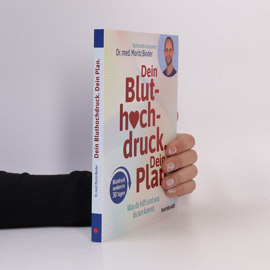 Dr. med. Moritz Binder Dein Bluthochdruck. Dein Plan.