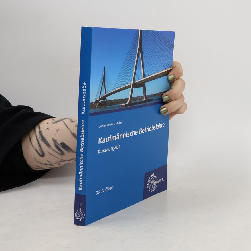 Arbeitskreis J. Müller Kaufmännische Betriebslehre Kurzausgabe - 36. Auflage