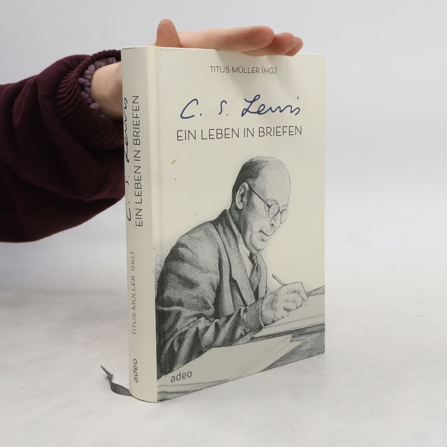 Titus Müller C.S. Lewis - Ein Leben in Briefen