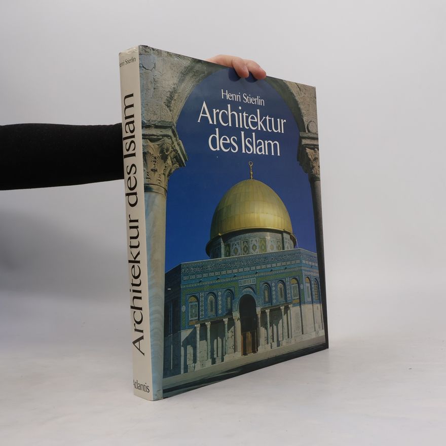 Henri Stierlin Architektur des Islam vom Atlantik zum Ganges