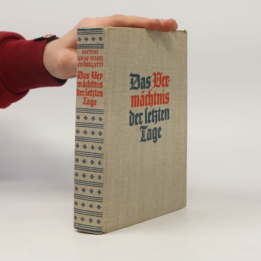 Anton Bossi Fedrigotti Das Vermächtnis der letzten Tage