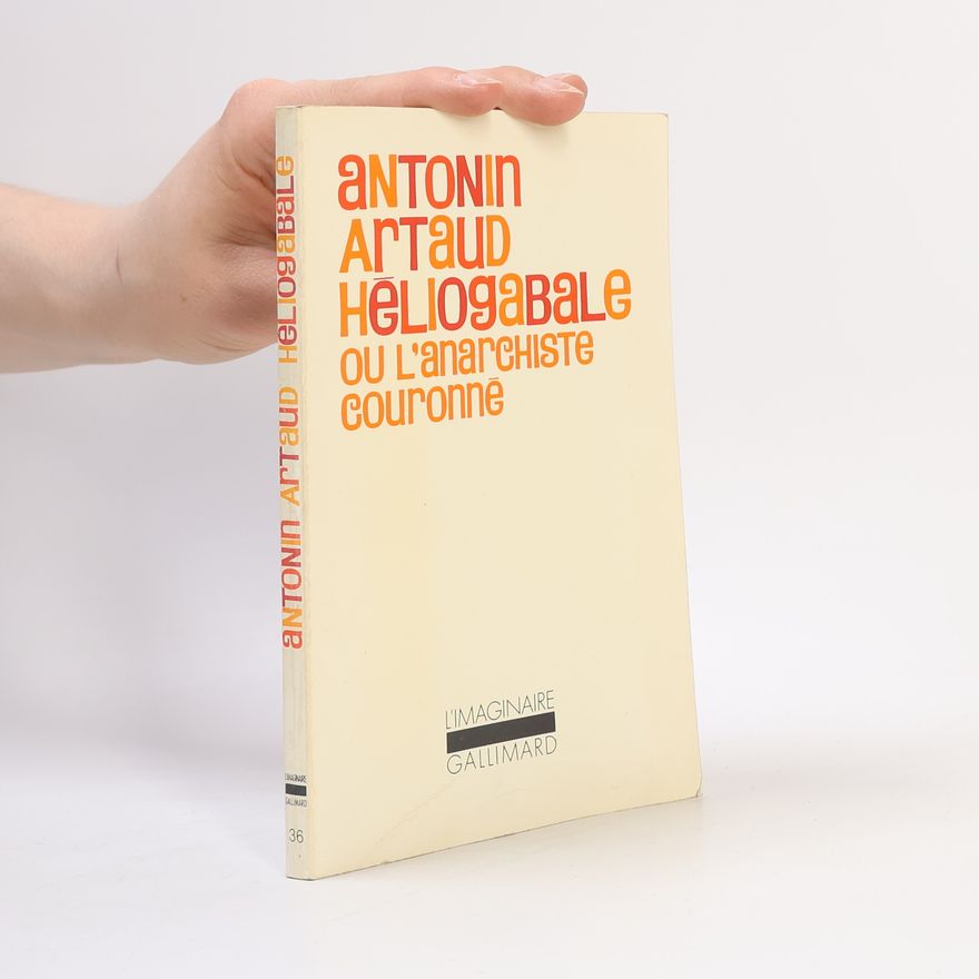 Antonin Artaud Heliogabale ou l'anarchiste couronné