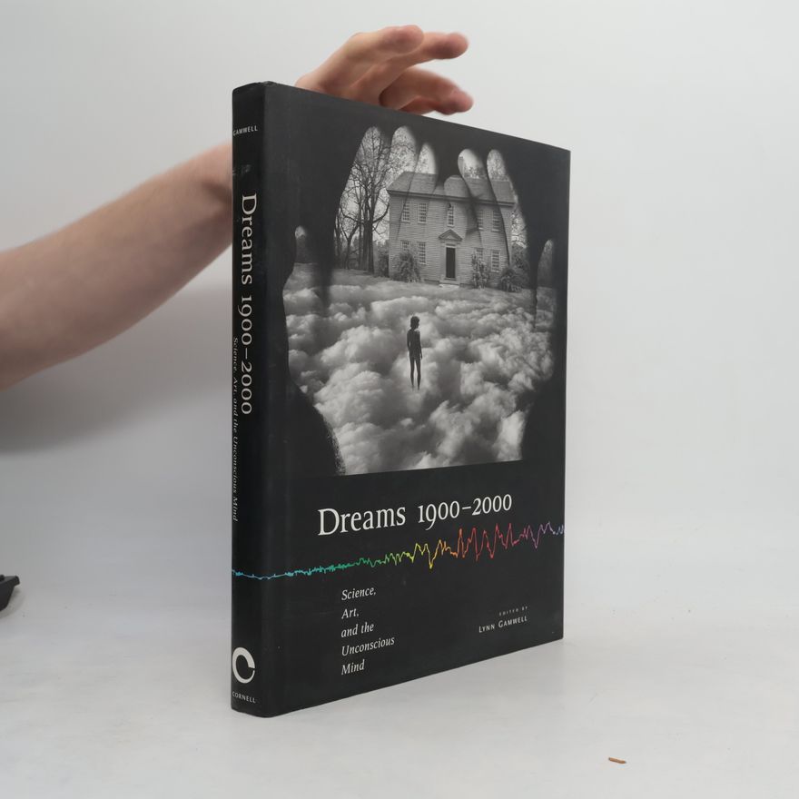 Lynn Gamwell Cornell Studies in the History of Psychiatry: Dreams 1900–2000