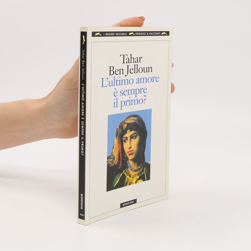 Tahar Ben Jelloun L'ultimo amore è sempre il primo?