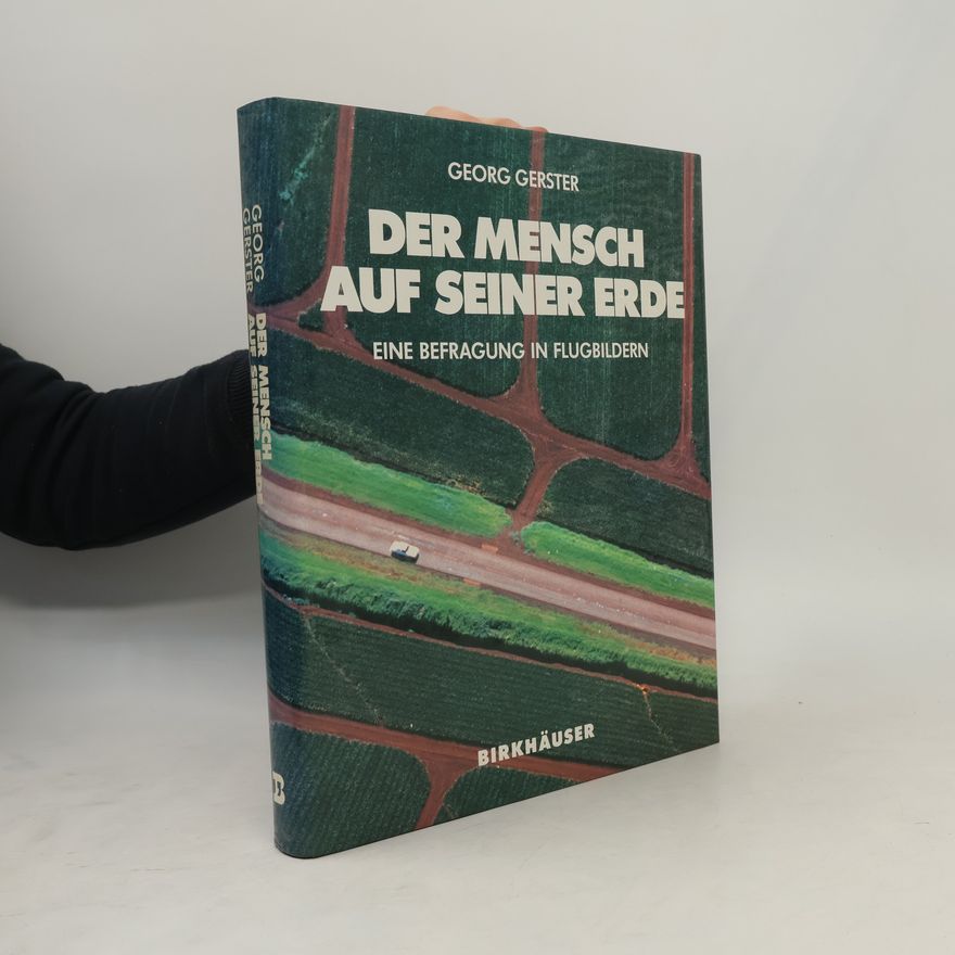 Georg Gerster Der Mensch auf seiner Erde