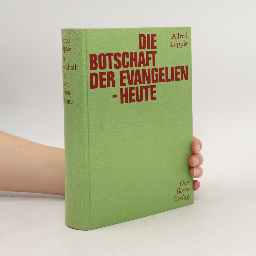 Alfred Läpple Die Botschaft der Evangelien-heute