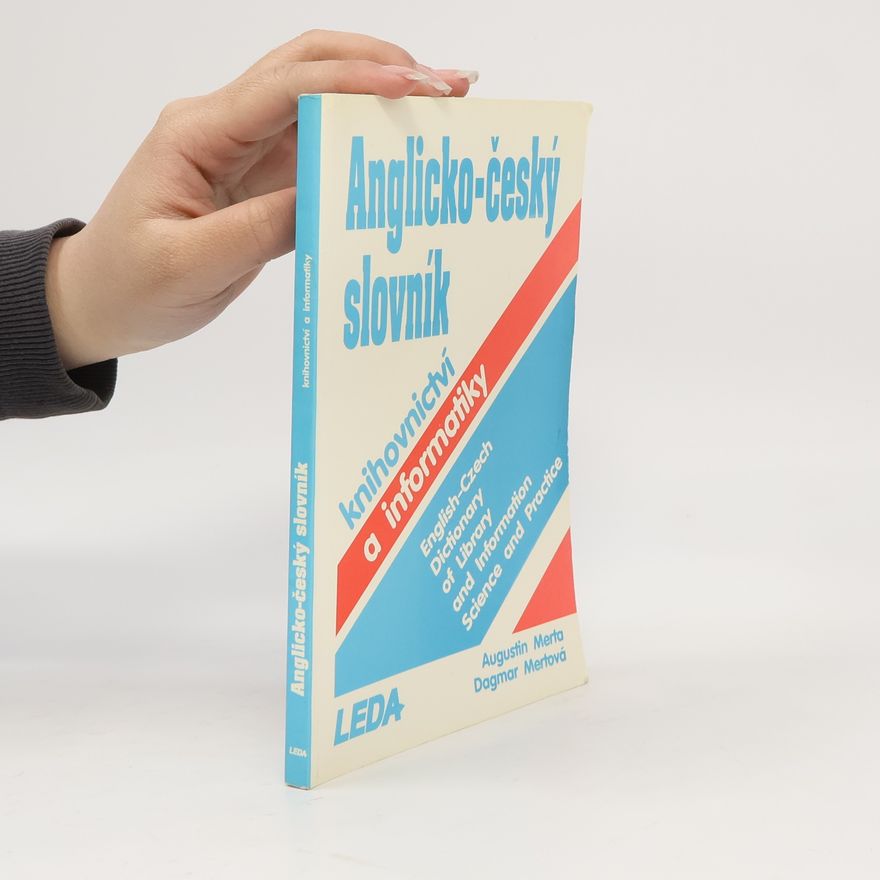 Dagmar Mertová Anglicko-český slovník knihovnictví a informatiky. English-czech Dictionary of Library and Information Science and Practice