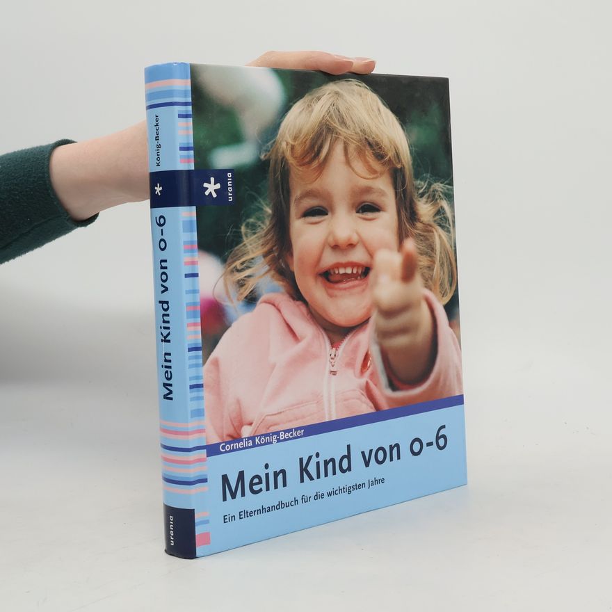 Cornelia König-Becker Mein Kind von 0 bis 6