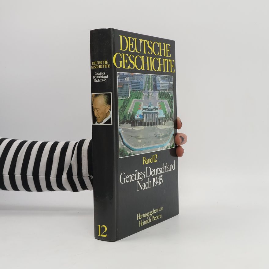 Heinrich Pleticha Deutsche Geschichte. Band 12, Geteiltes Deutschland nach 1945