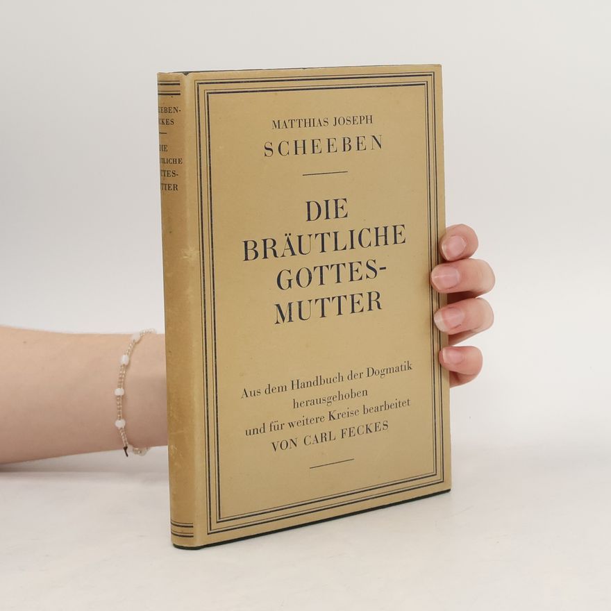 Matthias Joseph Scheeben Die bräutliche Gottesmutter