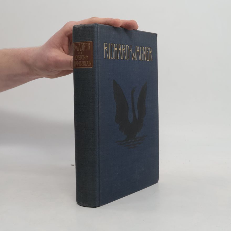 Houston Stewart Chamberlain Richard Wagner. Von Houston Stewart Chamberlain