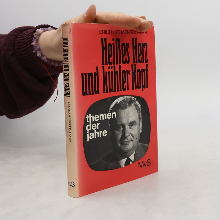 Erich Helmensdorfer Heißes Herz und kühler Kopf