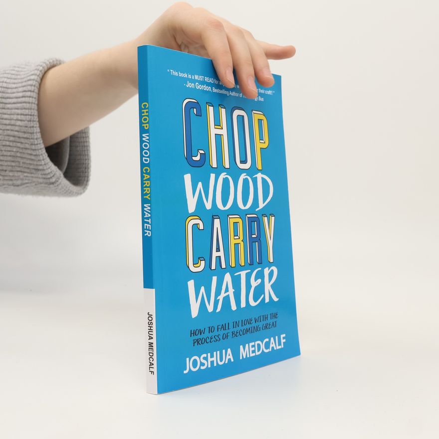 Joshua Medcalf Chop Wood Carry Water