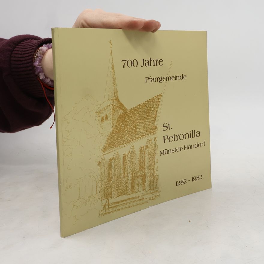 Various authors 700 Jahre Pfarrgemeinde St. Petronilla Münster-Handorf 1282-1982