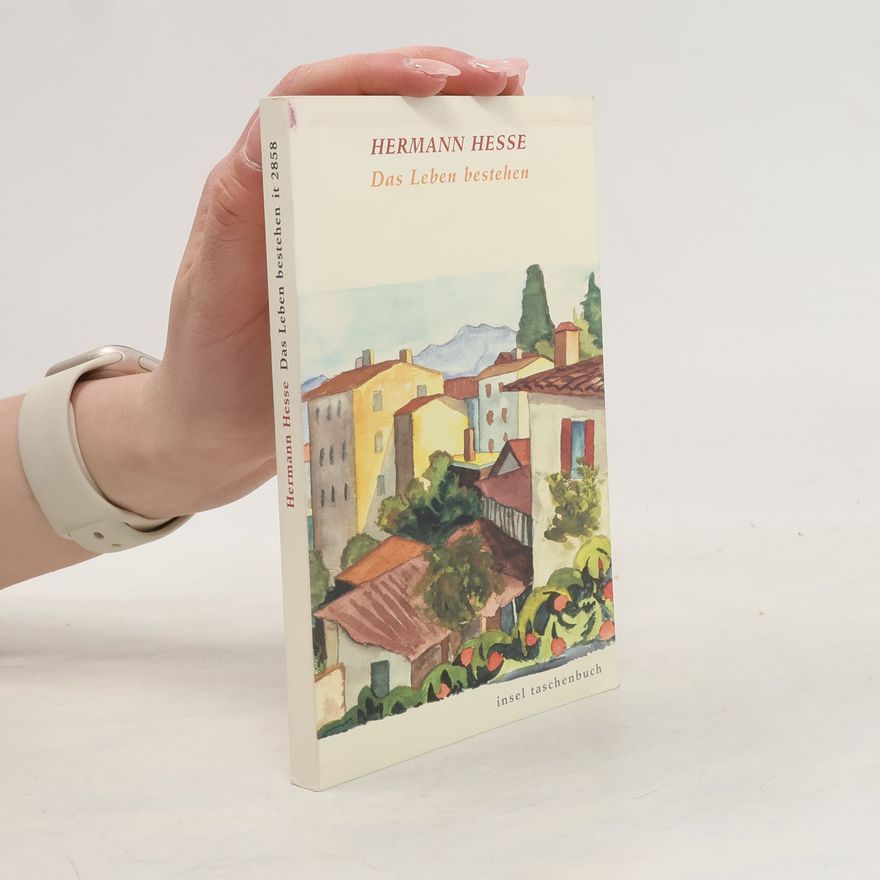 Hermann Hesse Das Leben bestehen