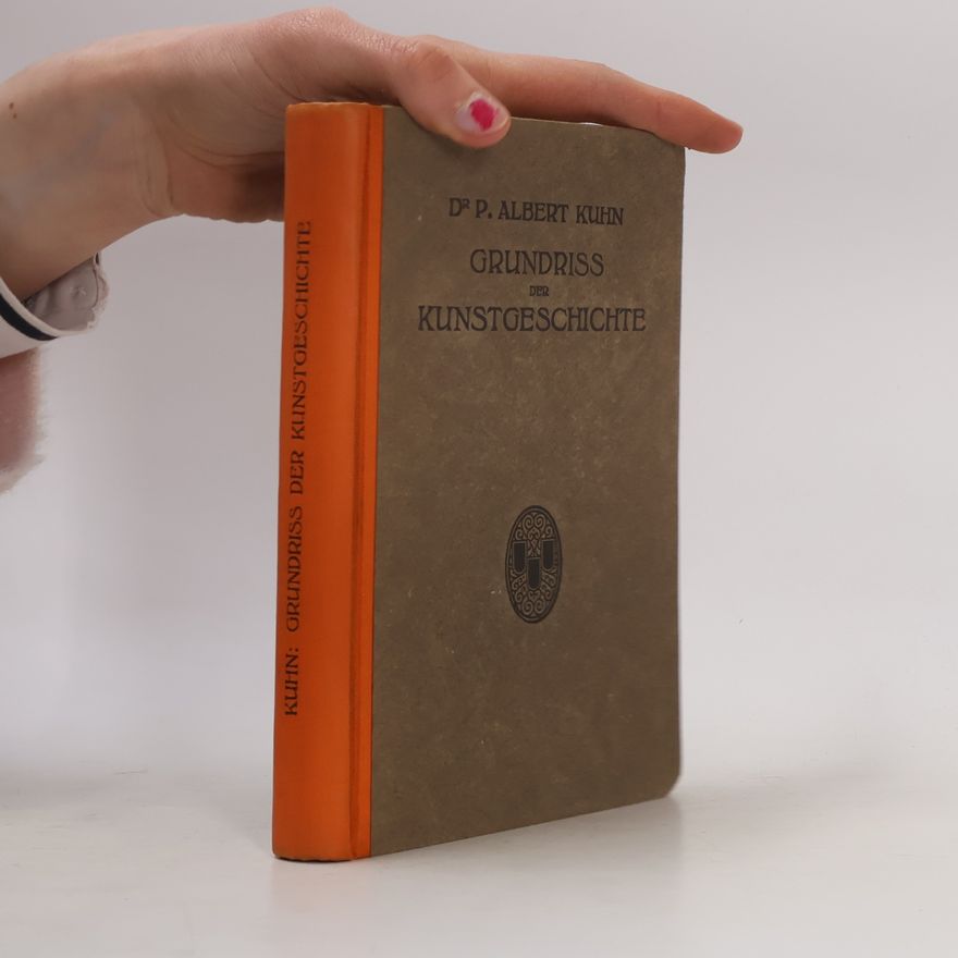 P. Albert Kuhn Grundriss der Kunstgeschichte