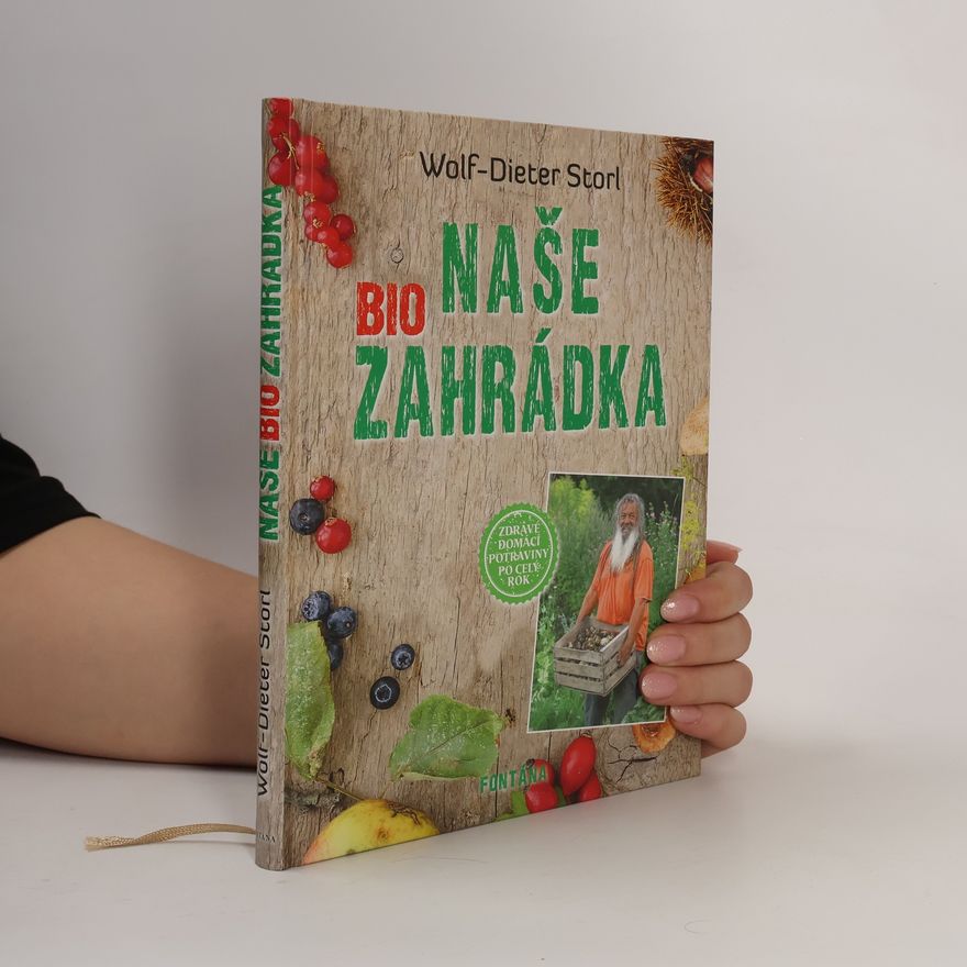 Wolf Dieter Storl Naše BIO zahrádka