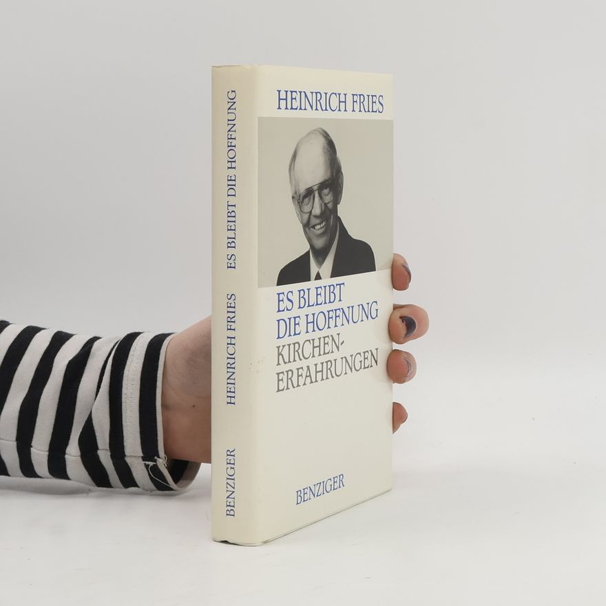 Heinrich Fries Es bleibt die Hoffnung
