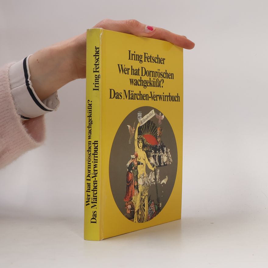 Iring Fetscher Wer hat Dornröschen wachgeküsst?