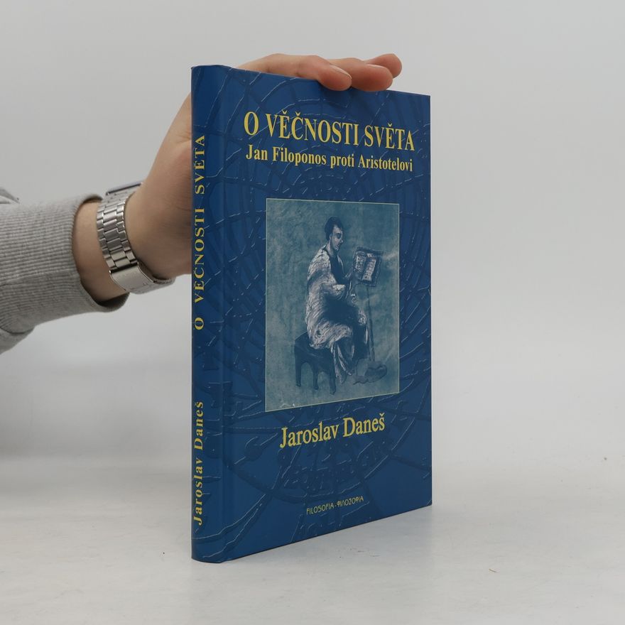 Jaroslav Daneš O věčnosti světa. Jan Filoponos proti Aristotelovi