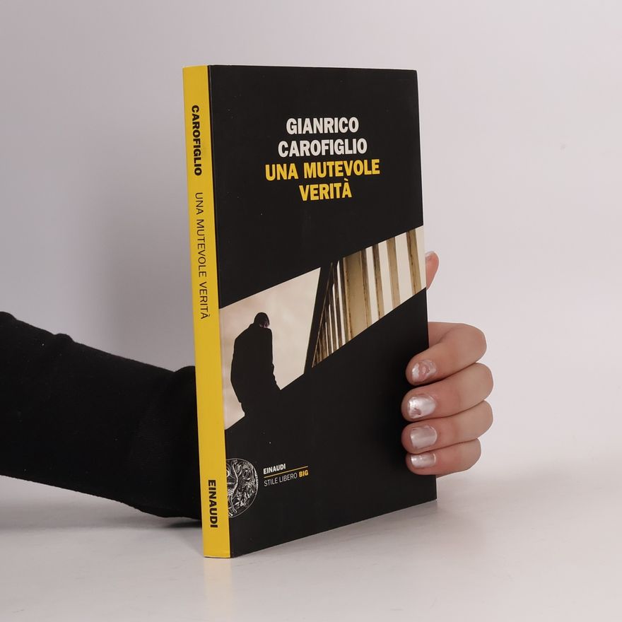 Gianrico Carofiglio Una mutevole verità