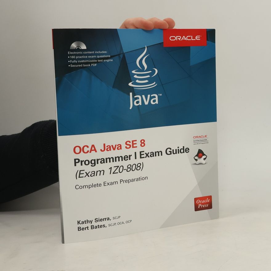 Bert Bates Oracle Certified Associate Java SE 8 Programmer I: OCA Java SE 8 Programmer I Exam Guide