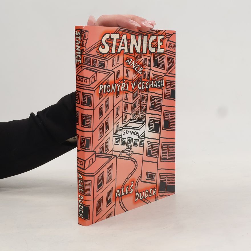 Aleš Dudek Stanice, aneb, Pionýři v Čechách