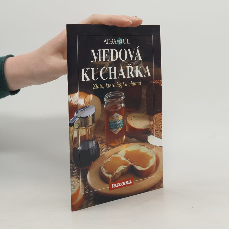 Jiří Ambrož Medová kuchařka: Zlato, které hojí a chutná