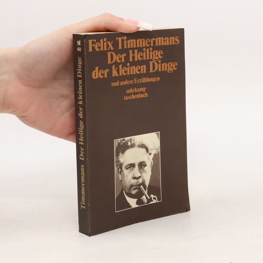 Felix Timmermans Suhrkamp Taschenbuch - 611: Der Heilige der kleinen Dinge und andere Erzählungen