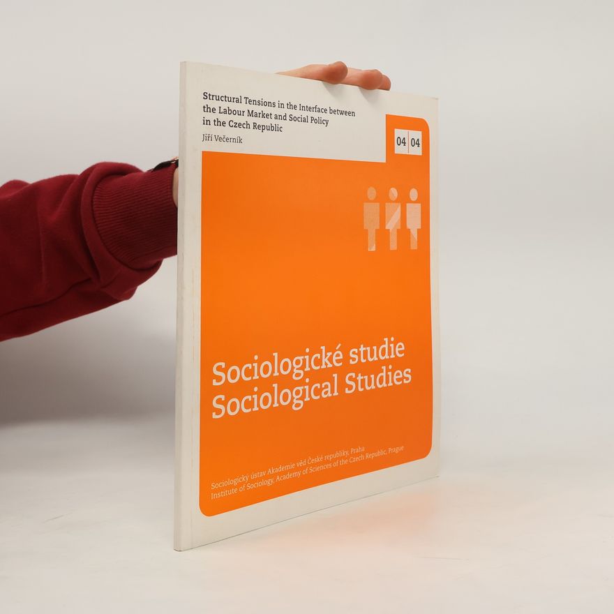 Jiří Večerník Sociologické studie / Sociological Studies - 4: Structural Tensions in the Interface Between the Labour Market and Social Policy in the Czech Republic